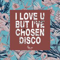 I Love U, But I've Chosen Disco