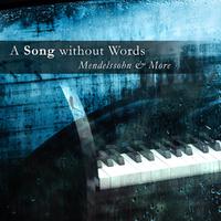 A Song Without Words: Mendelssohn & More