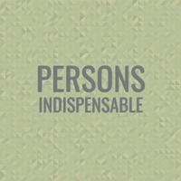 Persons Indispensable