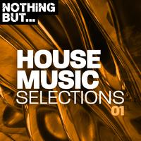 Nothing But... House Music Selections, Vol. 01