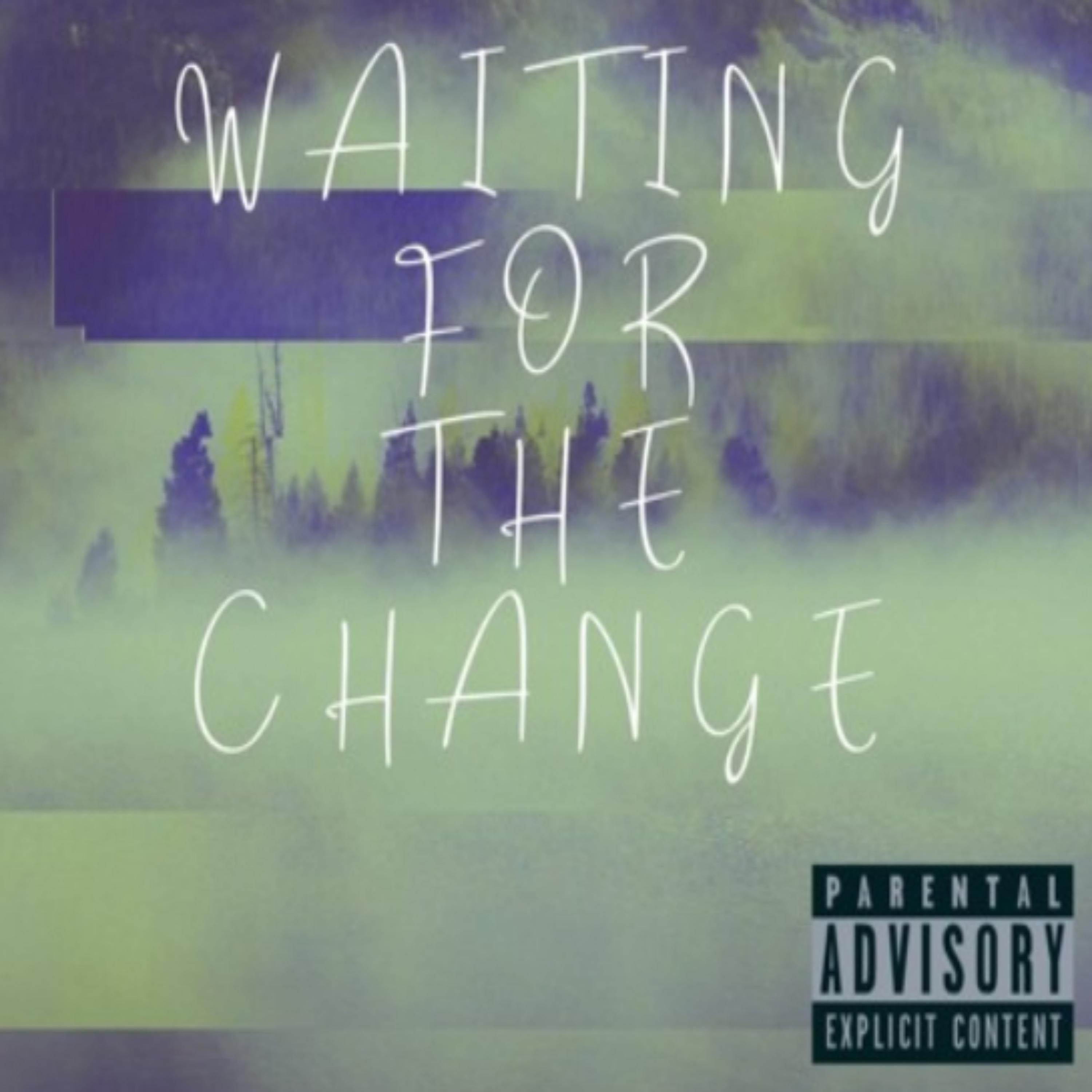 Waiting For The Change