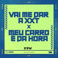 Vai Me Dar a Xxt X Meu Carro É da Hora