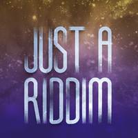 Just a Riddim