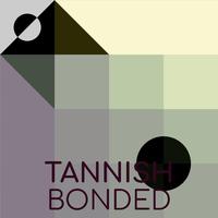 Tannish Bonded