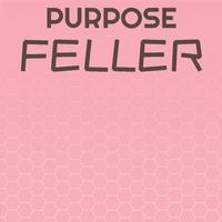 Purpose Feller