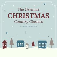 The Greatest Christmas Country Classics