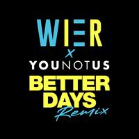 Better Days (YouNotUs Remix)