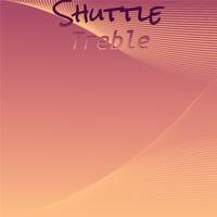 Shuttle Treble