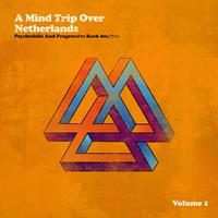 A Mind Trip over Netherlands (Dutch Psychedelia and Progressive Rock 60s/70s), Vol. 1