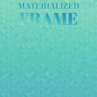 Materialized Frame