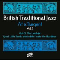 British Traditional Jazz (At a Tangent) , Vol. 3