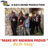 O-Eazy - Make my momma proud (feat. Dj & Demond)