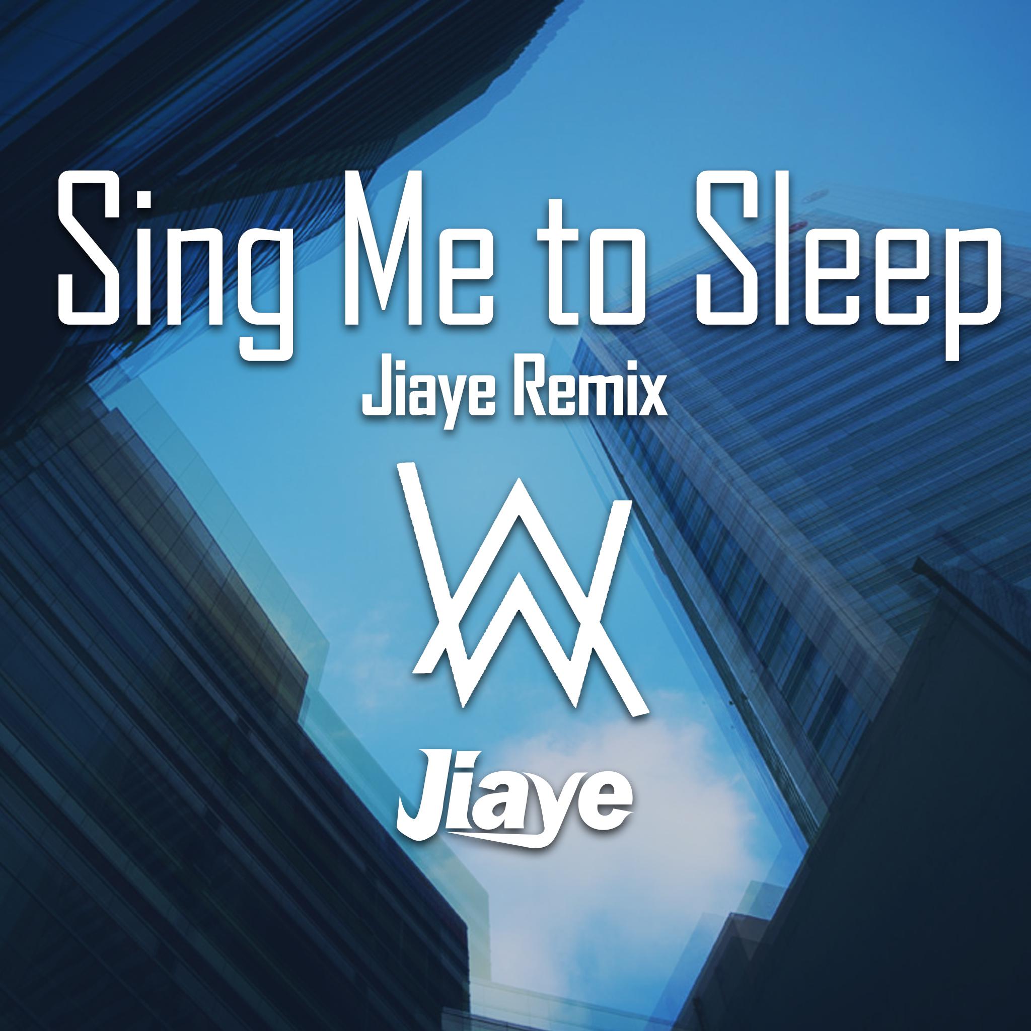 sing me to sleep (jiaye remix)