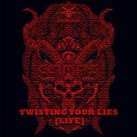 Twisting Your Lies (Life)