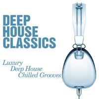 Deep House Classics - Luxury Deep House Grooves (House Warming) - Chilled and Funky Sessions