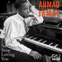 I'll Never Stop Loving You (The Greatest Hits Of Ahmad Jamal)