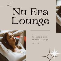 Nu Era Lounge: Relaxing and Soulful Songs, Vol. 04