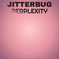 Jitterbug Perplexity