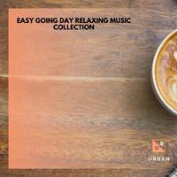 Easy Going Day Relaxing Music Collection