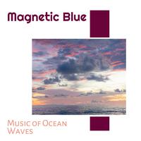 Magnetic Blue - Music of Ocean Waves