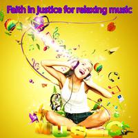 Faith in Justice for Relaxing Music