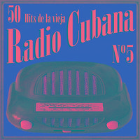 50 Hits de la Vieja Radio Cubana Vol. 5