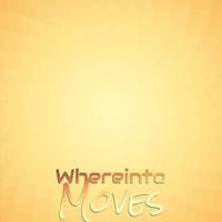 Whereinto Moves