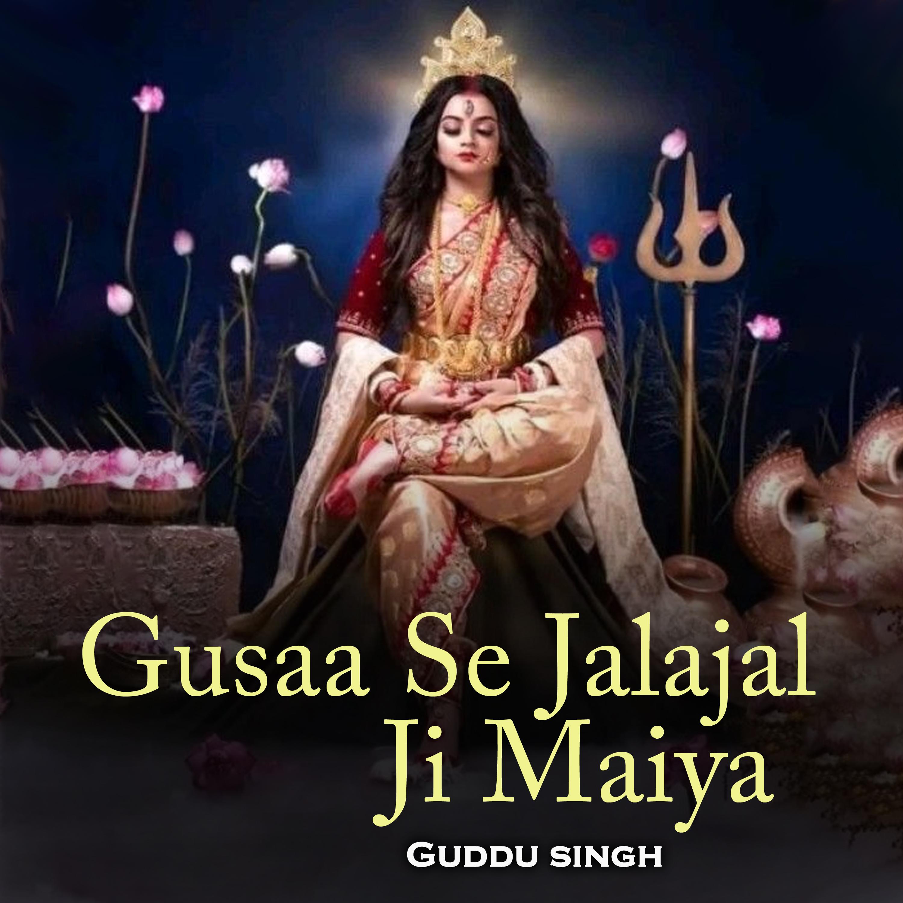 Gusaa Se Jalajal Ji Maiya