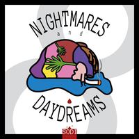 Nightmares and Daydreams