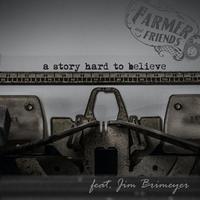 A story hard to believe (feat. Jim Brimeyer)