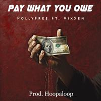 Pay What You Owe (feat. Vixxen & Hoopaloop)