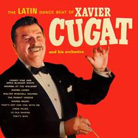 The Latin Dance Beat Of Xavier Cugat