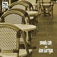 Smooth Cafe (With Dave Harrigan)