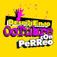 Despidiendo Octubre Con Perreo
