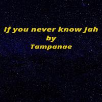 If You Never Know Jah