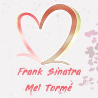 Two of Hearts: Frank Sinatra & Mel Tormé