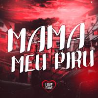 MAMA MEU PIRU