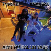 AINT NO FALLIN BACK (feat. King Zae)