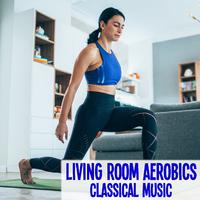 Living Room Aerobics Classical Music