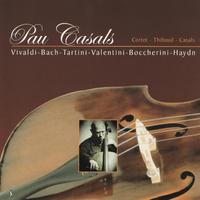 Pau Casals Plays Vivaldi, Bach, Haydn, et al.