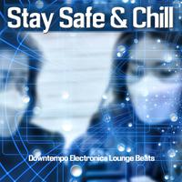 Stay Safe & Chill (Downtempo Electronica Lounge Beats)