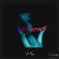 Done Waiting (feat. Vxlious)