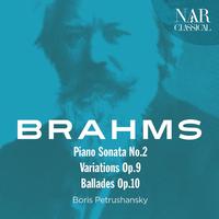 Brahms: Piano Sonata No.2, Variations Op. 9, Ballades Op.10