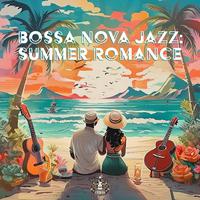 Bossa Nova Jazz: Summer Romance