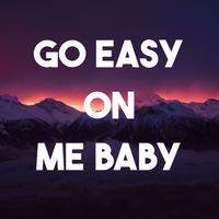 Go Easy on Me Baby