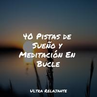 40 Pistas de Sueño y Meditación En Bucle