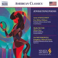 AVSHALOMOV / SILVER / MEYEROWITZ: Jewish Tone Poems