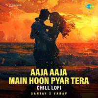 Aaja Aaja Main Hoon Pyar Tera - Chill LoFi