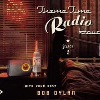 Theme Time Radio Hour: Season 3 with your Host Bob Dylan