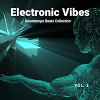 Electronic Vibes, Vol. 3 (Downtempo Beats Collection)